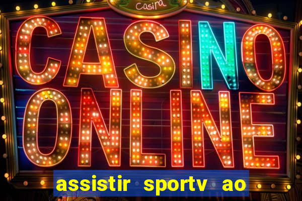 assistir sportv ao vivo agora